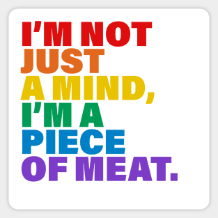 I'm not just a mind I'm a piece of meat Sticker